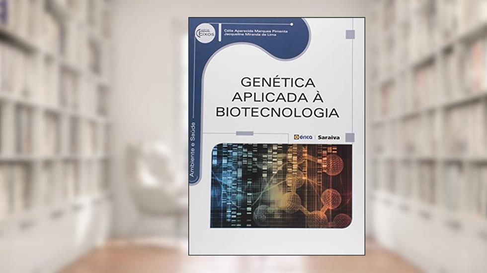 Genética aplicada à biotecnologia: (arts. 519 a 9265) Parte Especial - Procedimentos Especiais e à Aplicada Execução, do autor Célia Aparecida Marques Pimenta e Jacqueline Miranda de Lima