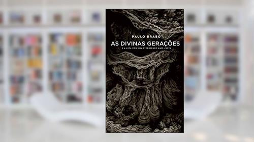 Capa de As Divinas Gerações. E a Luta por Uma Eternidade Mais Justa, do autor Paulo Brabo