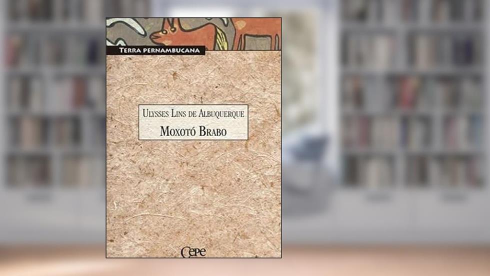 MOXOTÓ BRABO, do autor ULYSSES LINS DE ALBUQUERQUE