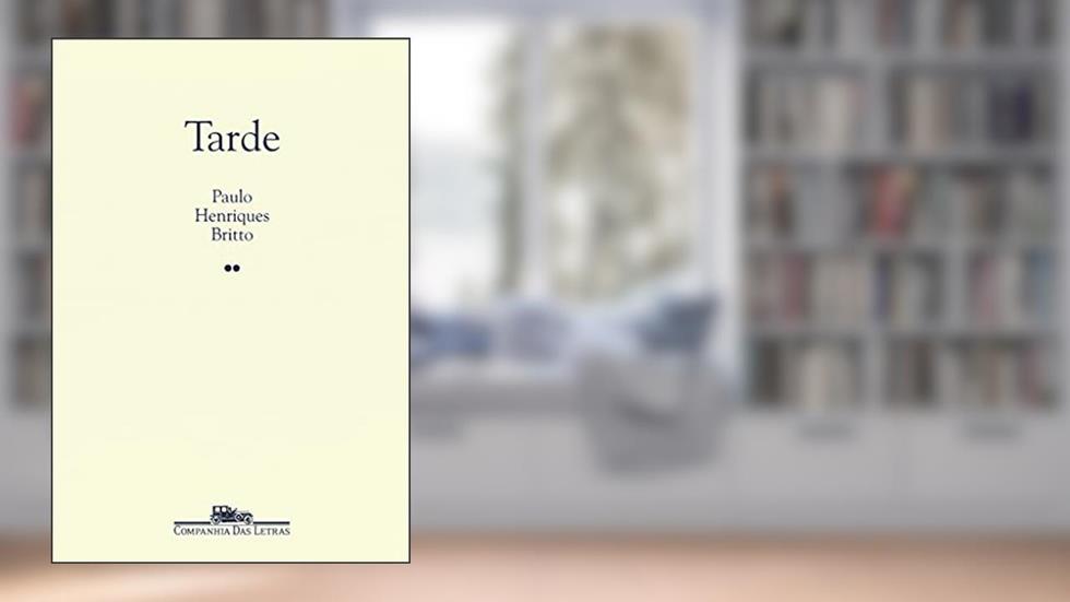 Tarde, do autor Paulo Henriques Britto