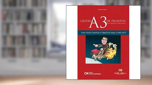 Capa de Gestão A3 de Projetos (Ágil, Arretada e Arrochada) - Uma Visão Simples e Objetiva Para a Pmi-Acp, do autor Souza