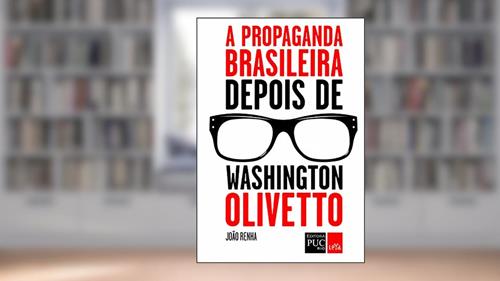 Capa de A propaganda brasileira depois de Washington Olivetto, do autor João Renha