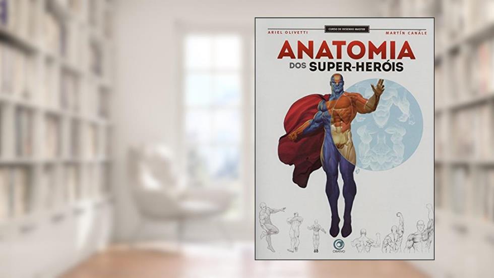 Anatomia dos Super-Heróis, do autor Ariel Olivetti; Martín Canale