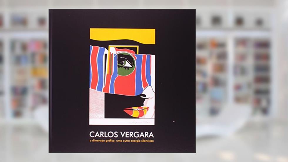 Carlos Vergara. A Dimensão Gráfica. Uma Outra Energia Silenciosa, do autor Carlos Vergara
