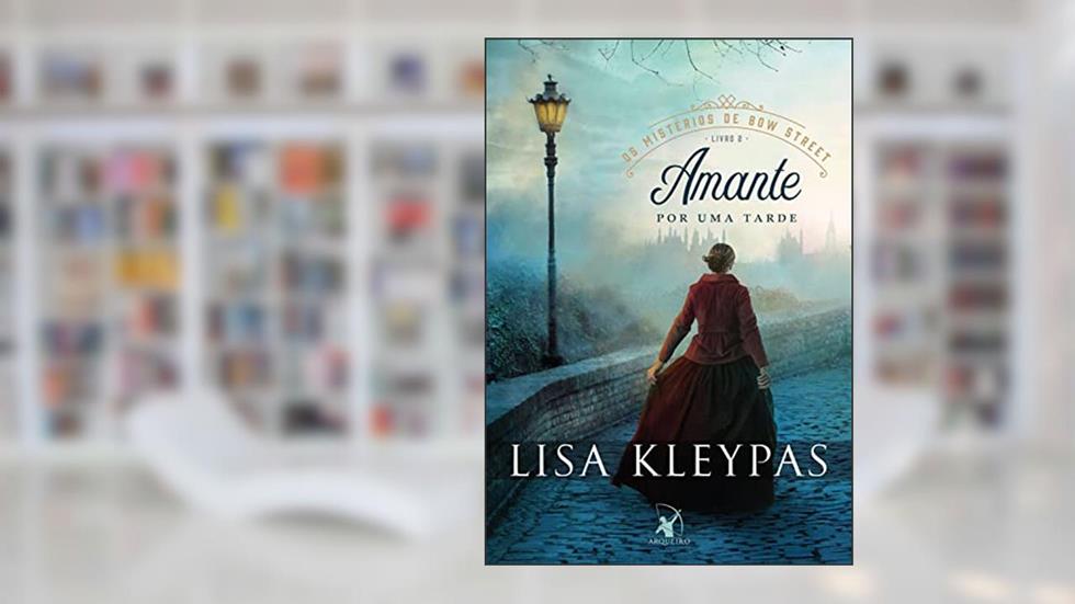 Amante por uma tarde (Os Mistérios de Bow Street - Livro 2), do autor Lisa Kleypas