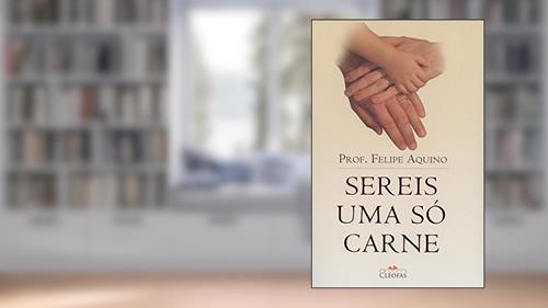 Capa de Sereis Uma So Carne, do autor Felipe Aquino