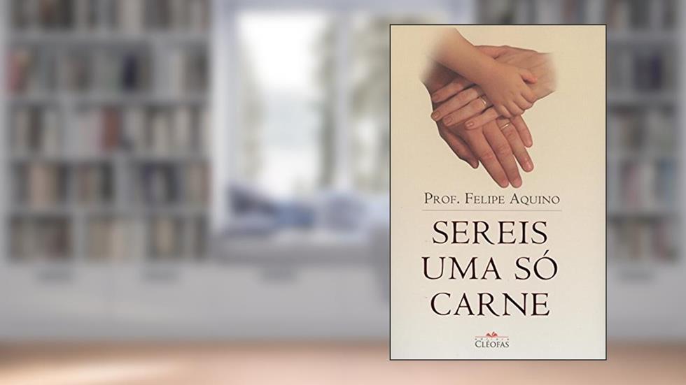 Sereis Uma So Carne, do autor Felipe Aquino
