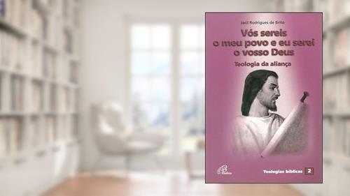 Capa de Vós sereis o meu povo e eu serei o vosso Deus: Teologia da aliança - Teologias bíblicas 2, do autor Jacil Rodrigues de Brito