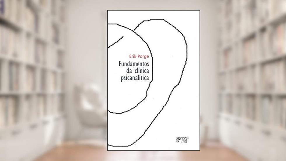 Fundamentos da Clínica Psicanalítica, do autor Érik Porge