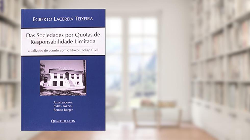 Sociedades por Quotas de Responsabilidade Limitada, do autor Egberto Teixeira; Syllas Tozzini; Renato Berger