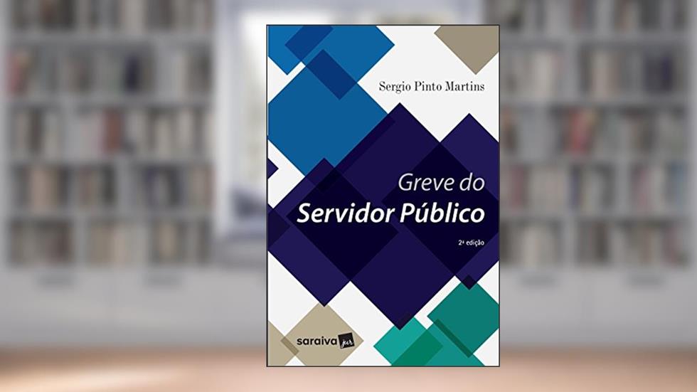 Greve do servidor público - 2ª edição de 2017, do autor Sérgio Pinto Martins