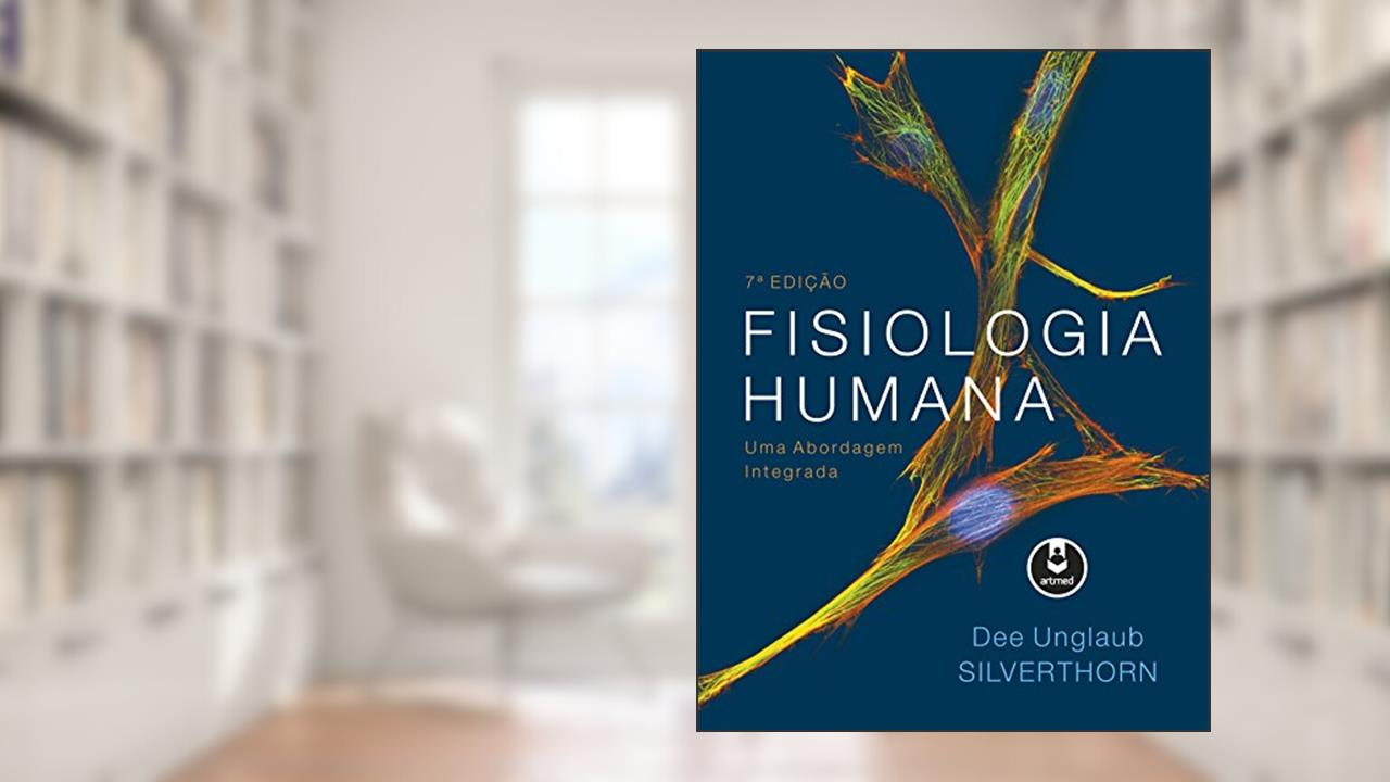 Fisiologia Humana: Uma Abordagem Integrada, do autor Dee Unglaub Silverthorn
