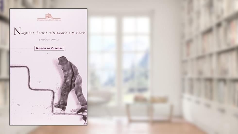 Naquela época tínhamos um gato, do autor Nelson de Oliveira