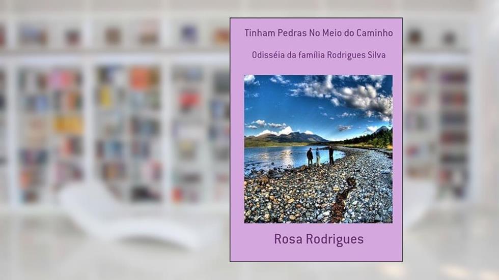 Tinham Pedras no Meio do Caminho, do autor Rosa Rodrigues