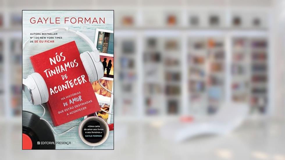 Nós Tínhamos de Acontecer, do autor Gayle Forman