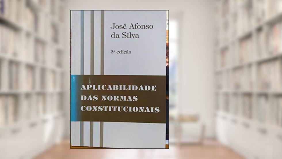 Aplicabilidade Das Normas Constitucionais (Portuguese Edition), do autor José Afonso Da Silva