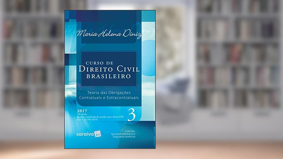 Curso de Direito Civil Brasileiro 3 - Teoria das Obrigações Contratuais e Extracontratuais, do autor Maria Helena Diniz