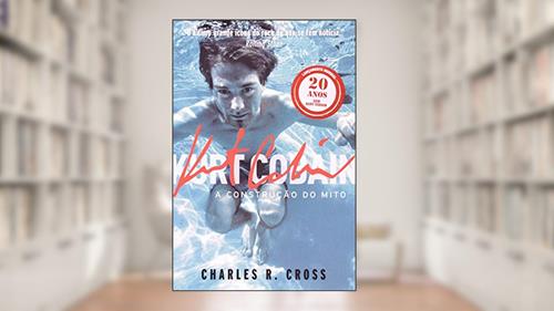 Capa de Kurt Cobain, do autor Charles R. Cross