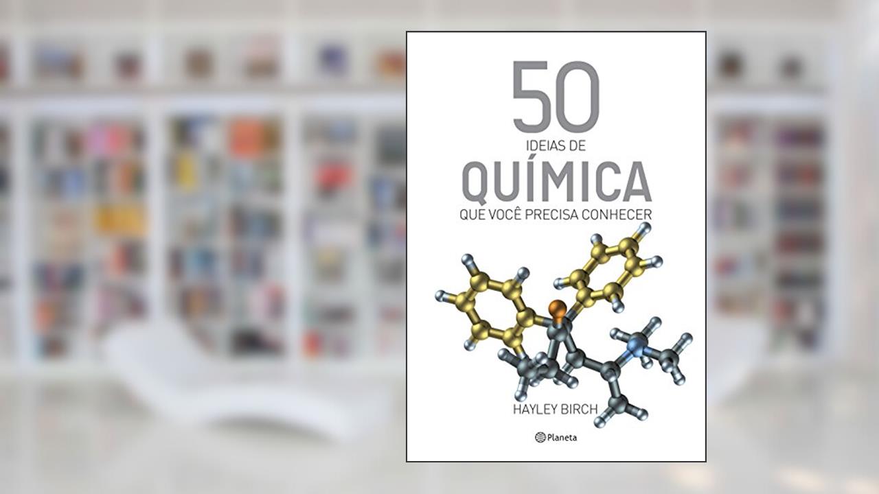 50 ideias de química que você precisa conhecer, do autor Hayley Birch