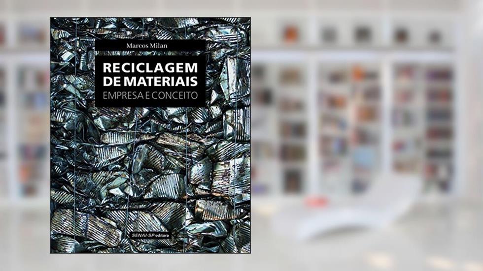 Reciclagem de Materiais. Empresa e Conceito, do autor Marcos Milan