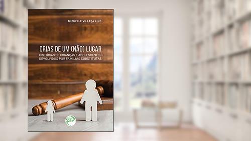 Capa de Crias de um (não) lugar: histórias de crianças e adolescentes devolvidos por famílias substitutas, do autor Michelle Villaça Lino