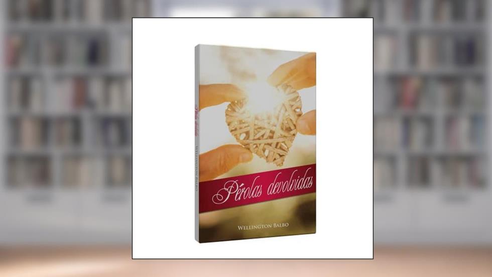 Pérolas Devolvidas, do autor Wellington Balbo