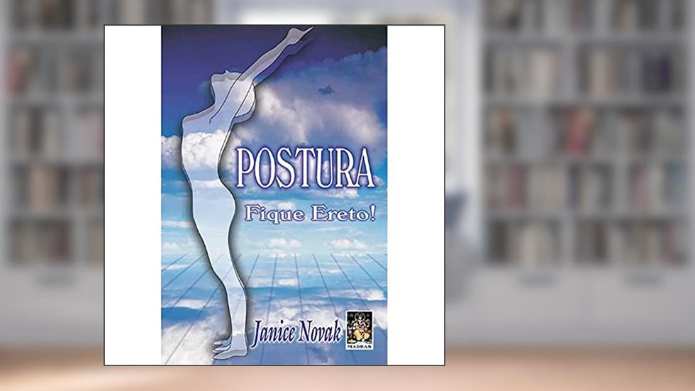 Postura Fique Ereto!, do autor Janice Novak