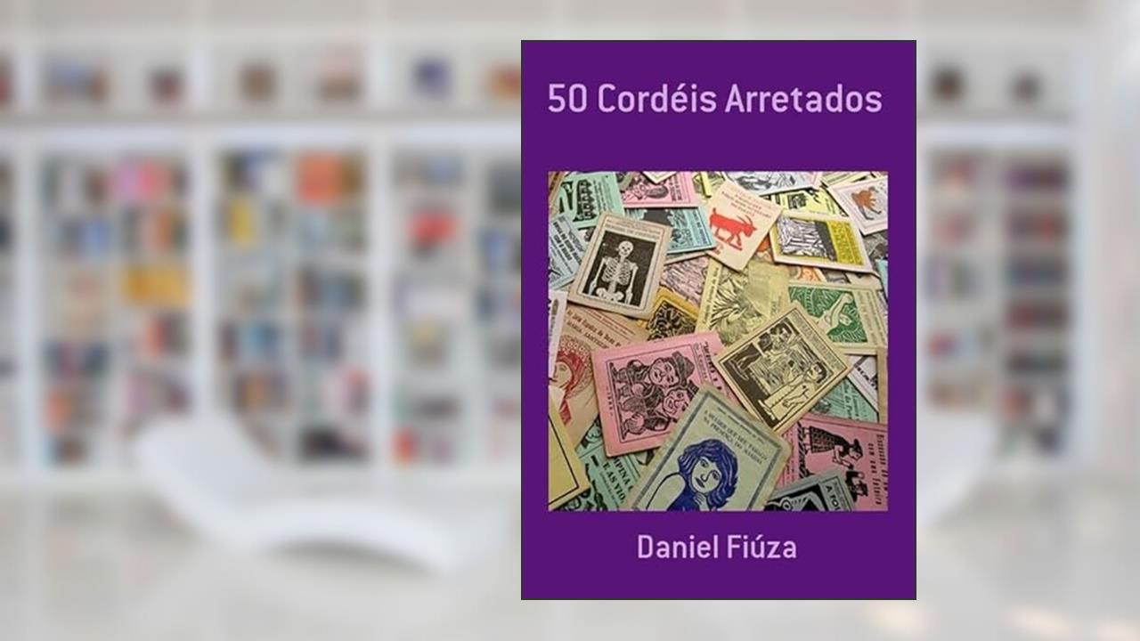 50 Cordeis Arretados, do autor Daniel Fiúza