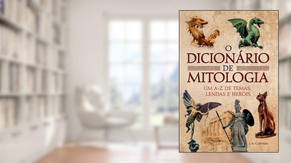 O Dicionário de Mitologia, do autor J. A. Coleman; Pé Da Letra