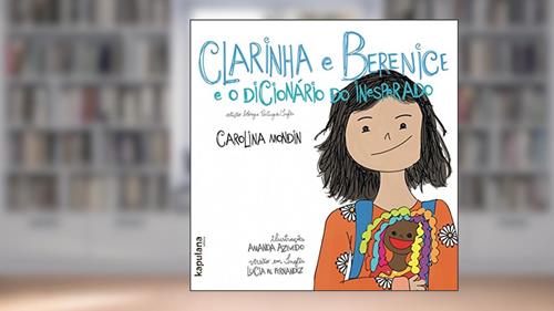 Clarinha e Berenice e o Dicionário do Inesperado / Claire and Bernice and the Dictionary of the Unexpected, do autor Carolina Mondin