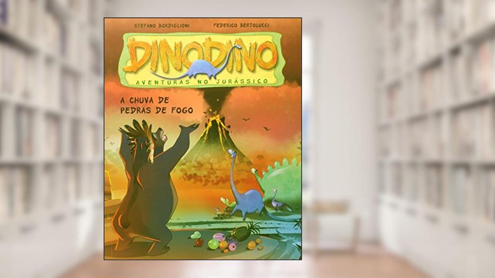 Dinodino. Aventuras no Jurássico. A Chuva de Pedras de Fogo, do autor Federico Bertolucci