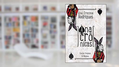 Capa de Anacrônicas, do autor Ana Cristina Rodrigues; Estevão Ribeiro