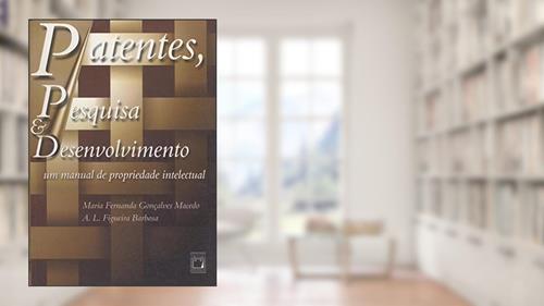 Capa de Patentes, Pesquisa & Desenvolvimento: um manual de propriedade intelectual, do autor Maria Fernanda Gonçalves Macedo; A. L. Figueira Barbosa