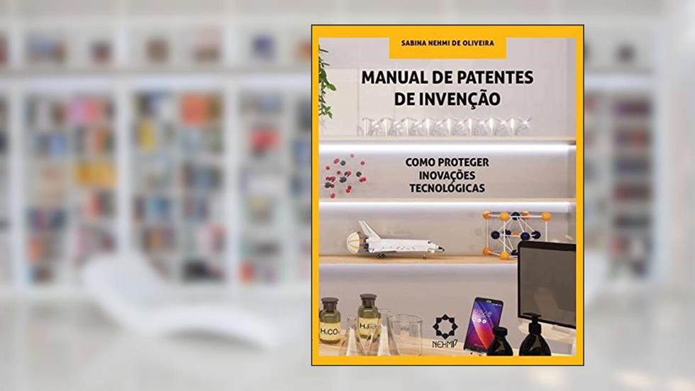 Manual de Patentes de Invenção, do autor Sabina Nehmi de (Autora) Oliveira