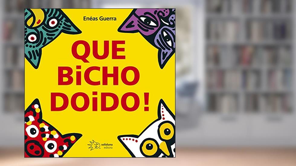 Que Bicho Doido!, do autor Enéas Guerra