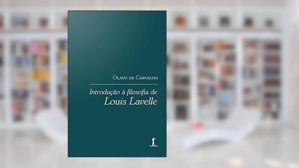 Introdução À Filosofia De Louis Lavelle, do autor Olavo De Carvalho