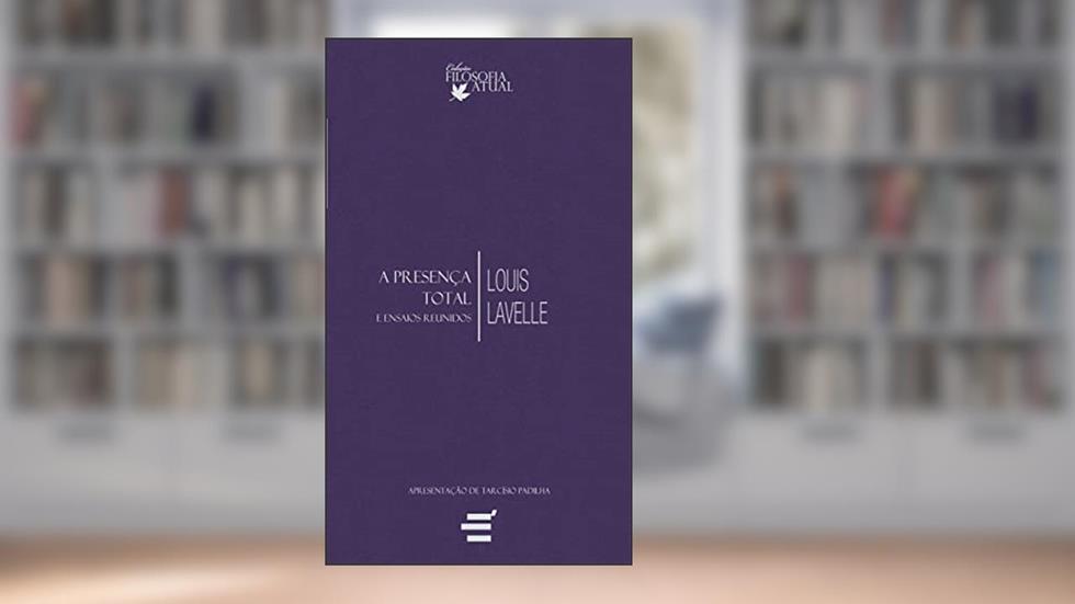 A Presença Total, do autor Louis Lavelle