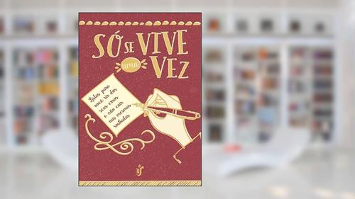 Capa de Só se vive uma vez: Listas Para Você Rir Dos Seus Erros E Não Cair Nas Mesmas Roubadas, do autor Única Editora