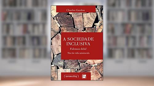 Capa de A Sociedade Inclusiva: Falemos Dela! Não há Vida Minúscula, do autor Charles Gardou