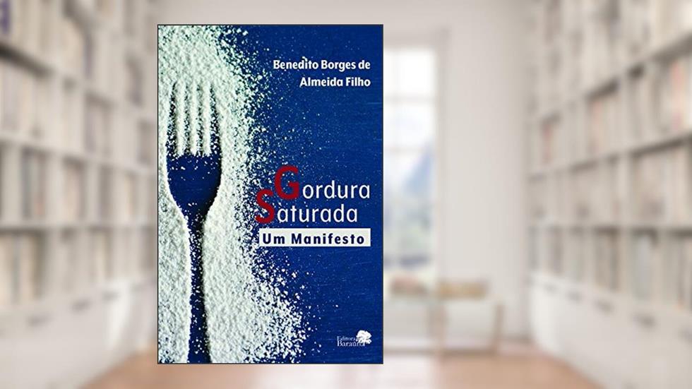 Gordura saturada: Um manifesto, do autor Benedito Borges