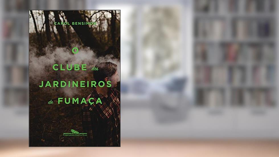 O clube dos jardineiros de fumaça, do autor Carol Bensimon
