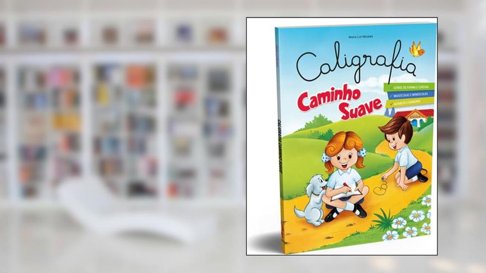 Caligrafia Caminho Suave: Letra de Fôrma e Letra Cursiva - Alfabetização Infantil, do autor Branca Alves de Lima