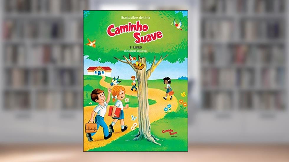 Caminho Suave - 1º Livro: Comunicação e Expressão, do autor Branca Alves de Lima