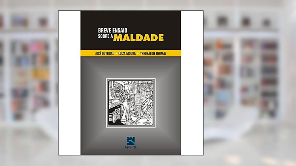 Breve Ensaio Sobre a Maldade, do autor José Outeiral