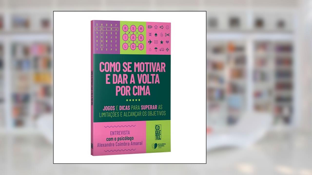 Como se motivar e dar a volta por cima: Jogos e dicas para superar as limitações e alcançar os objetivos., do autor Equipe Coquetel