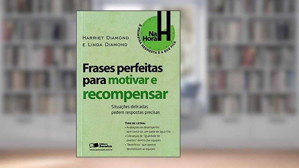Frases perfeitas para motivar e recompensar: Situações delicadas pedem respostas precisas, do autor Harriet Diamond; Linda Diamond