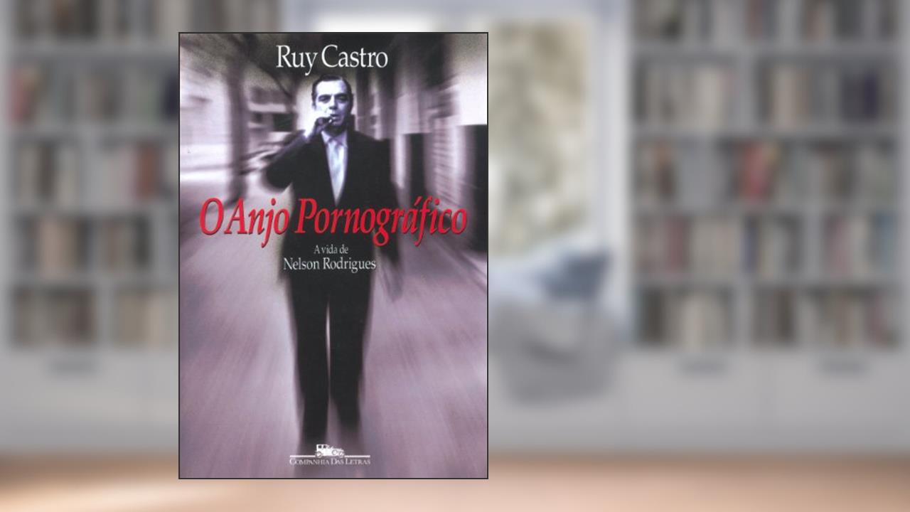 O anjo pornográfico, do autor Ruy Castro