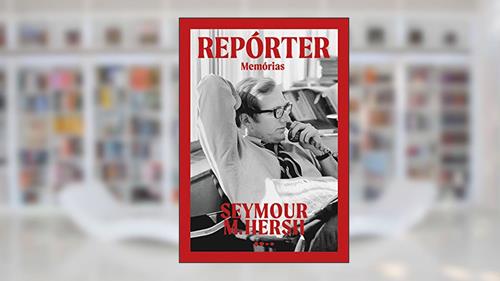 Capa de Repórter: Memórias, do autor Seymour M.Hersh