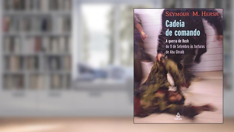 Cadeia de Comando, do autor Seymour de Hersh