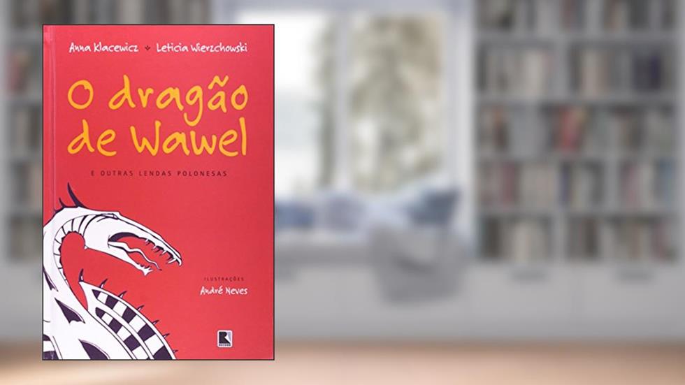 O Dragão De Wawel E Outras Lendas Polonesas, do autor Leticia Wierzchowski; Anna Klacewicz